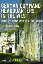 German Command Headquarters in the West af Jean Paul Pallud