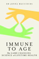 Immune to Age af Dr Jenna Macciochi