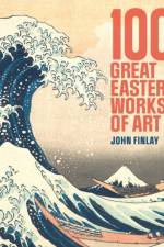 100 Great Eastern Works of Art af Dr John (Art Historian) Finlay
