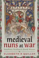 Medieval Nuns at War af Elizabeth A Quillen