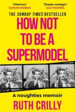 How Not to be a Supermodel af Ruth Crilly