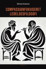 Compassionfokuseret ledelsesfilosofi af Michael Andersen