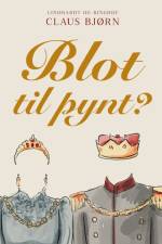 Blot til pynt? af Claus Bjørn