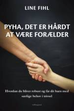 Pyha, det er hårdt at være forælder af Line Fihl