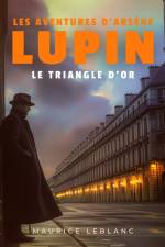 Le triangle d'or – Les aventures d'Arsène Lupin af Maurice Leblanc