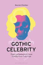 Gothic Celebrity af Dr Harriet (Lecturer in Media and Communications Fletcher