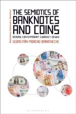 The Semiotics of Banknotes and Coins af Dr Sebastian (ORT University of Uruguay Moreno Barreneche