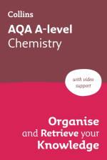 AQA A-level Chemistry Organise and Retrieve Your Knowledge af Collins A level