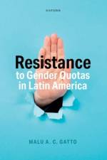 Resistance to Gender Quotas in Latin America af Malu A. C. (Associate Professor in Latin American Politics Gatto
