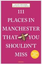 111 Places in Manchester That You Shouldn't Miss