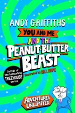 You and Me and the Peanut-Butter Beast af Andy Griffiths