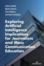 Exploring Artificial Intelligence Implications for Journalism and Mass Communication Education af Lukasz Swiatek