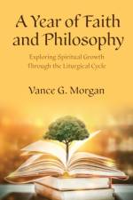 A Year of Faith and Philosophy af Vance G. Morgan