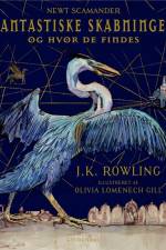 Fantastiske skabninger og hvor de findes. Illustreret udgave af J. K. Rowling