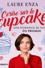 La Cerise sur le cupcake – une romance de Noël… ou presque af Laure Enza