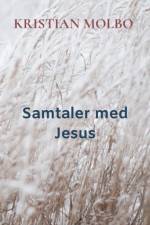 Samtaler med Jesus af Kristian Molbo