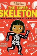 Dr Roopa's Body Books: The Super Skeleton
