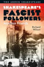 Shakespeare’s Fascist Followers af Richard (Kingston University Wilson