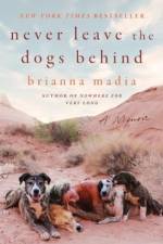 Never Leave the Dogs Behind af Brianna Madia