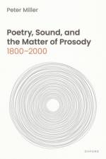 Poetry, Sound, and the Matter of Prosody, 1800–2000 af Peter (Reed College) Miller