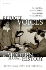Refugee Voices in Modern Global History af Peter (Emeritus Professor of History Gatrell