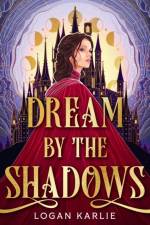 Dream by the Shadows af Logan Karlie