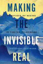 Making the Invisible Real af Catherine (Assistant Professor of Religious Studies Hartmann