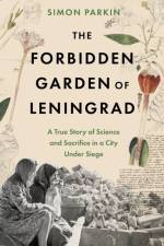 The Forbidden Garden of Leningrad af Simon Parkin