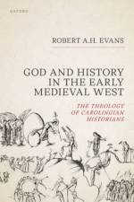 God and History in the Early Medieval West af Robert A.H. (Senior Chaplain Evans