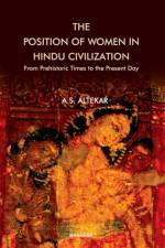 The Position of Women in Hindu Civilization af A.S. Altekar