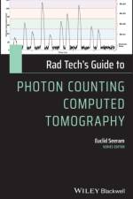 Rad Tech's Guide to Photon Counting Computed Tomography af Euclid (British Columbia Institute of Technology Medical Imaging Seeram