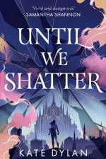 Until We Shatter af Kate Dylan