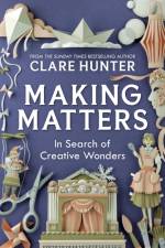 Making Matters af Clare Hunter