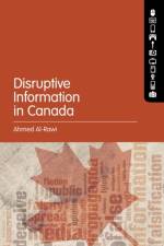 Disruptive Information in Canada af Ahmed (Simon Fraser University Al-Rawi