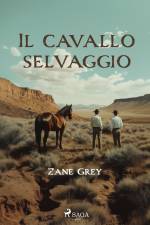 Il cavallo selvaggio af Zane Grey