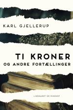 Ti kroner og andre fortællinger af Karl Gjellerup