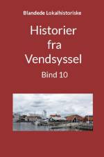 Historier fra Vendsyssel - Bind 10 af jens otto madsen