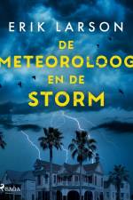De meteoroloog en de storm af Erik Larson