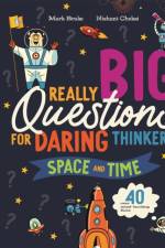 Really Big Questions For Daring Thinkers: Space and Time