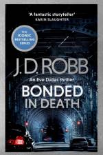 Bonded in Death: An Eve Dallas thriller (In Death 60)