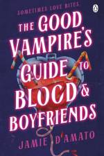 The Good Vampire's Guide To Blood And Boyfriends af Jamie D'Amato
