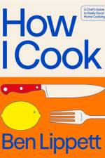 How I Cook af Ben Lippett