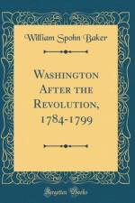 Washington After the Revolution, 1784-1799 (Classic Reprint) af William Spohn Baker