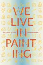 We Live in Painting: The Nature of Color in Mesoamerican Art af Diana Magaloni