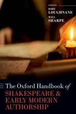 The Oxford Handbook of Shakespeare and Early Modern Authorship
