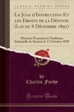 Le Juge d'Instruction Et Les Droits de la Defense (Loi Du 8 Decembre 1897) af Charles Furby