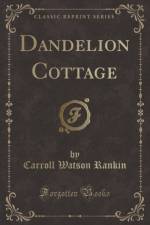 Dandelion Cottage (Classic Reprint)