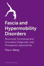 Fascia and Hypermobility Disorders af Tina Wang