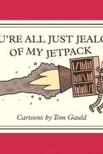 You're All Just Jealous of My Jetpack
