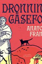 Dronning Gåsefod af Anatole France